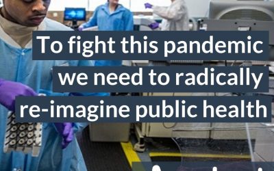 To fight this pandemic, we must radically re-imagine public health