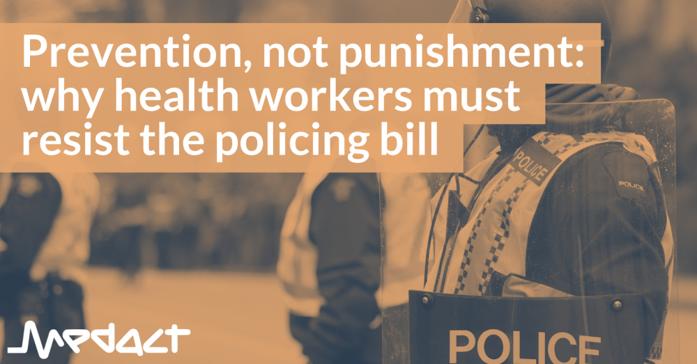Prevention, not punishment: why health workers must resist the policing bill