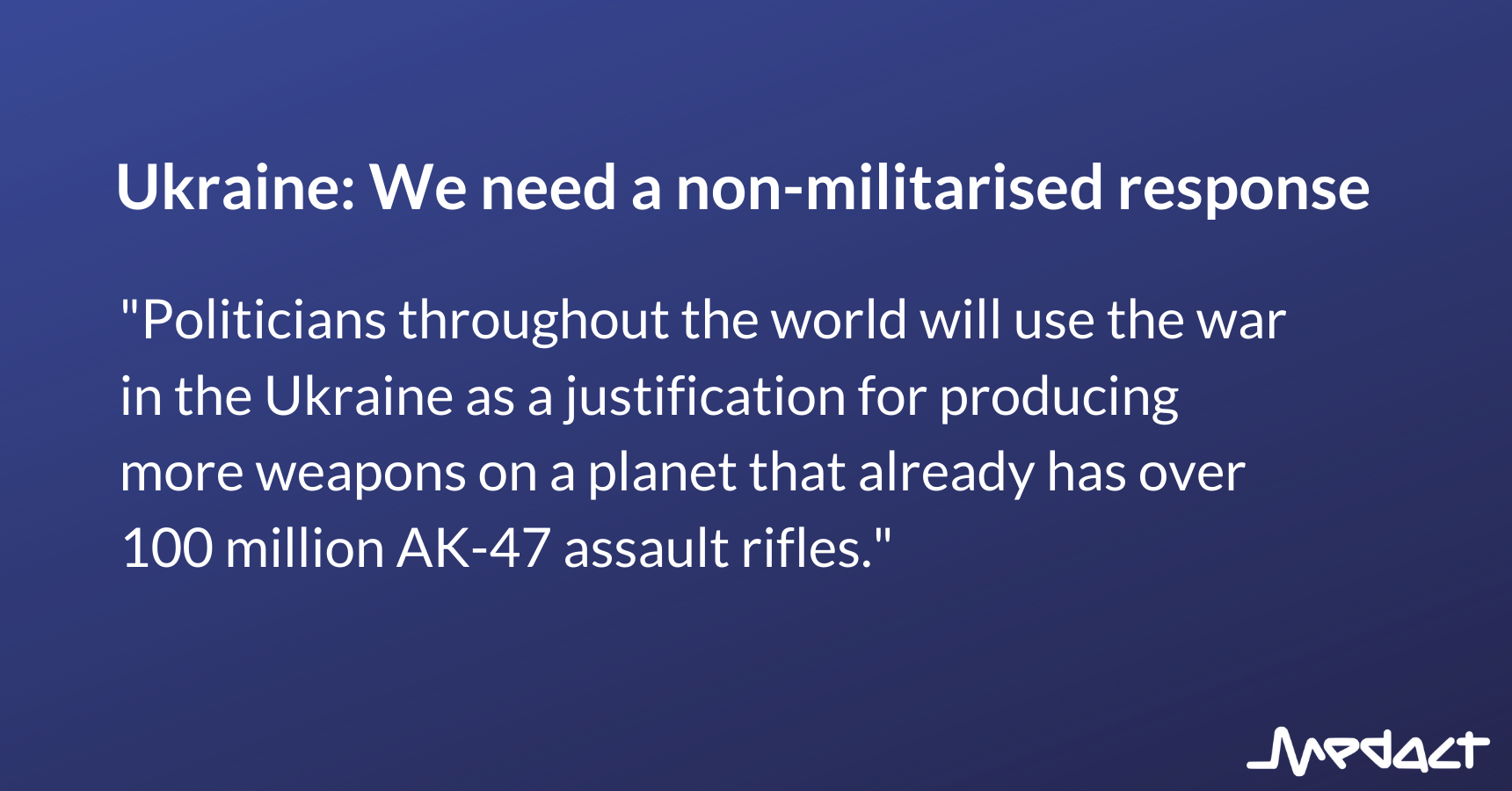 Russia’s invasion of Ukraine: We need a non-militarised response