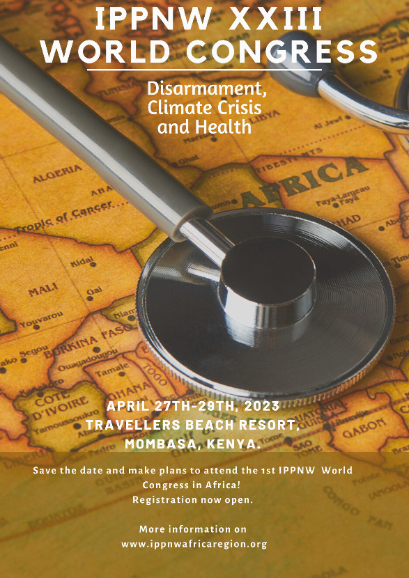 THE XXIII IPPNW WORLD CONGRESS – Disarmament, Climate Crisis and Health – April 27th–29th, 2023 – Traveller's Beach Resort, Mombasa, Kenya – Save the date and make plans to attend the 1st IPPNW World Congress in Africa! Registration now open. More information on www.ippnwafricaregion.org