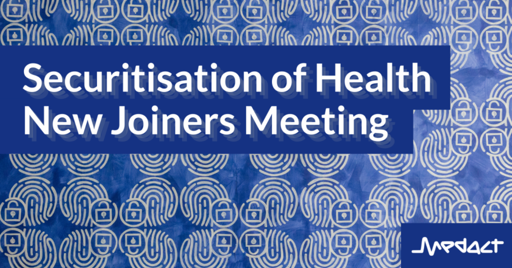 Securitisation of Health: New Joiners meeting