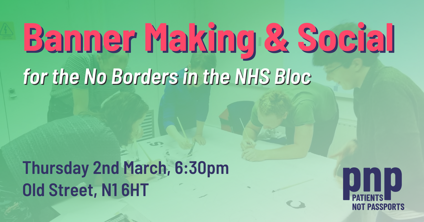 Banner Making & Social for the No Borders in the NHS Bloc – Thursday 2nd March, 6:30pm, Old Street, N1 6HT