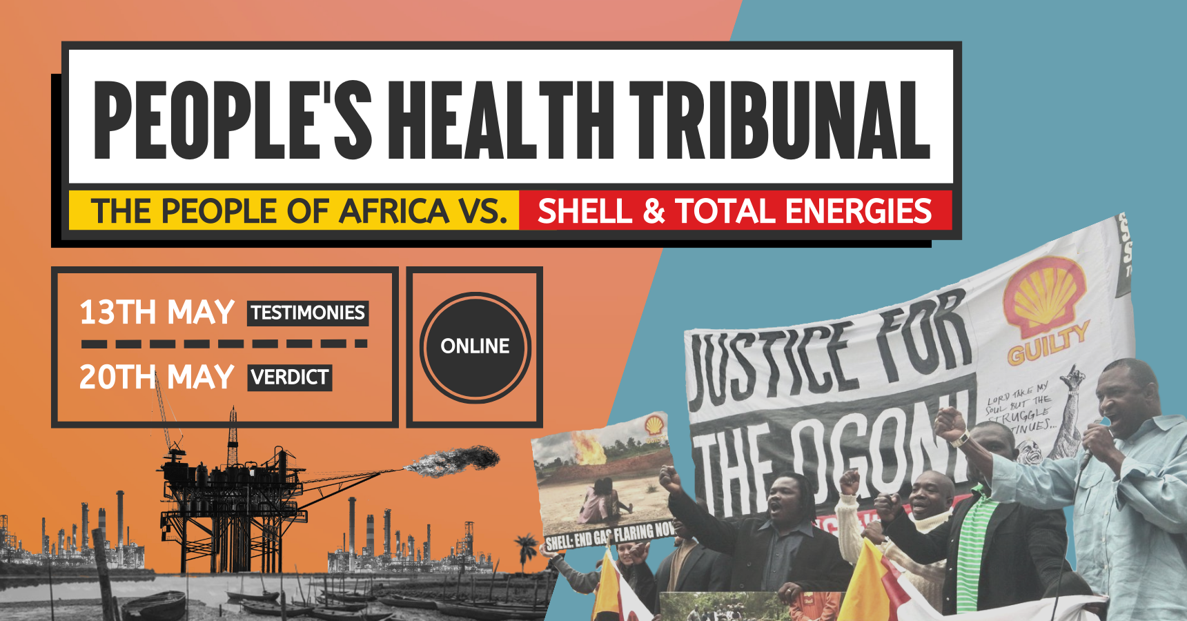 Peoples' Health Tribunal: Shell & Total Energies vs The People of Africa. 13th May: Testimonies. 20th May: Verdict. Online.