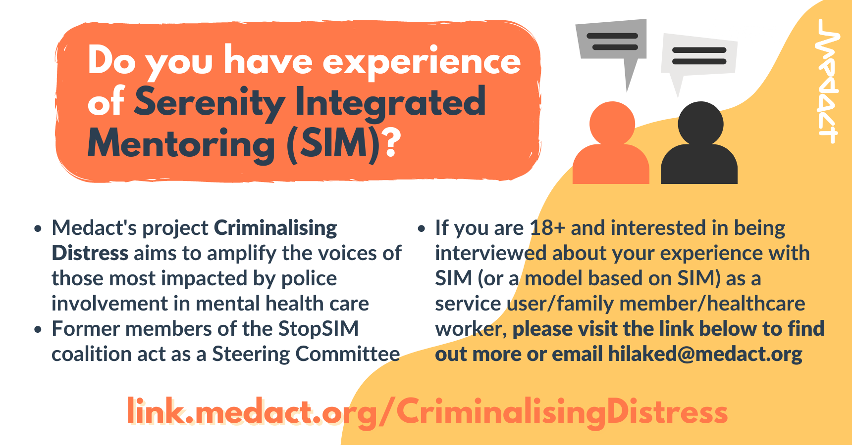 Do you have experience of Serenity Integrated Mentoring (SIM)? Medact's project Criminalising Distress aims to amplify the voices of those most impacted by police involvement in mental health care. Former members of the StopSIM coalition act as a Steering Committee. If you are 18+ and interested in being interviewed about your experience with SIM (or a model based on SIM) as a service user/family member/healthcare worker, please visit the link below to find out more or email hilaked@medact.org