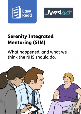 Easy Read: Serenity Integrated Monitoring (SIM) – What happened, and what we think the NHS should do.