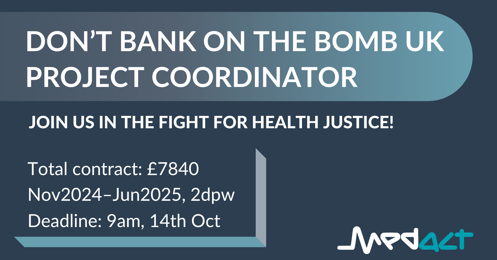 Don’t Bank on The Bomb UK Project Coordinator - join us in the fight for health justice! Total contract: £7840; Nov2024–Jun2025, 2dpw; Deadline: 9am, 14th Oct