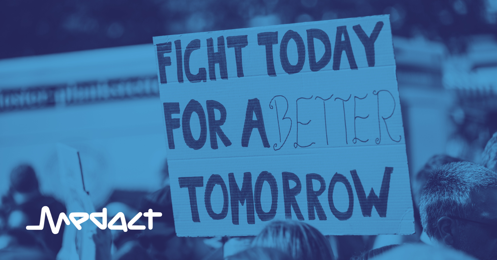 A placard at a protest that reads 'Fight today for a better tomorrow'