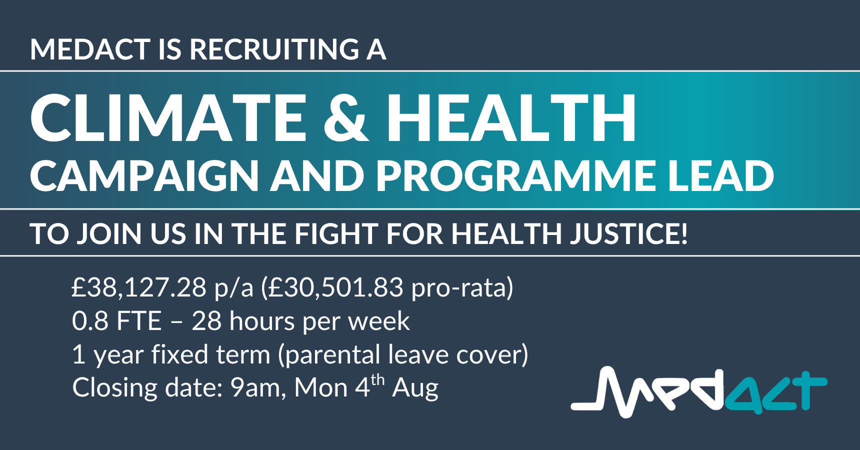 Medact is recruiting a Climate & Health Campaign and Programme Lead to join us in the fight for health justice! £38,127.28 p/a £30,501.83, 28 hrs p/w 1 year fixed-term parental leave cover. Closing date: 9am, Mon 4th Aug