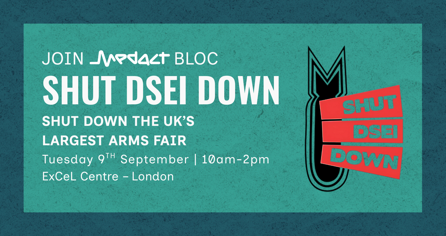 Join Medact bloc at Shut DSEI Down demonstration on Tuesday 9th September at ExCeL Centre in London
