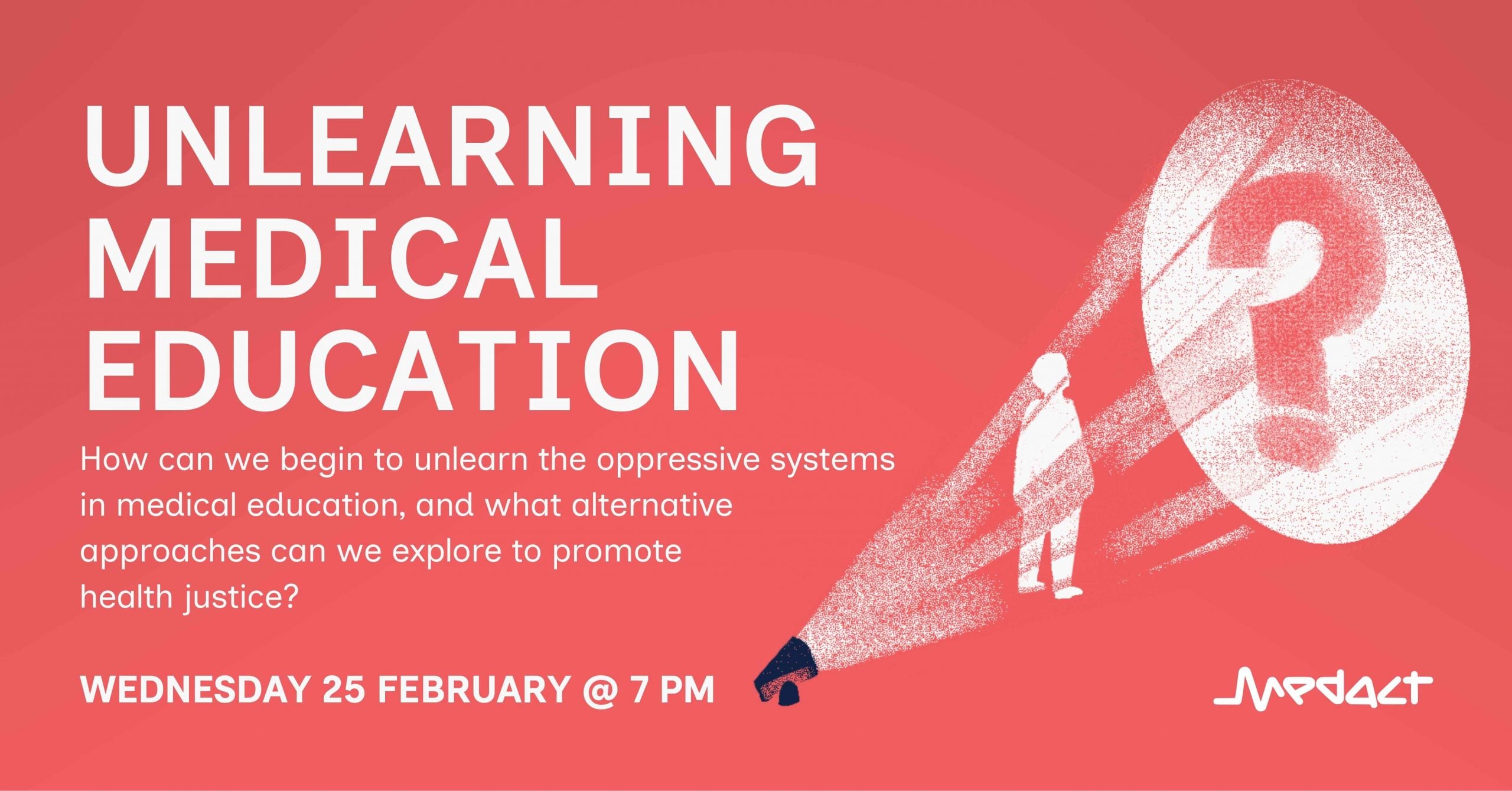 Unlearning Medical Education Medact